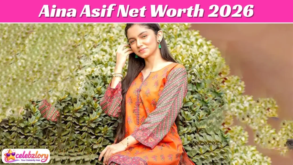 Aina Asif Net Worth 2026