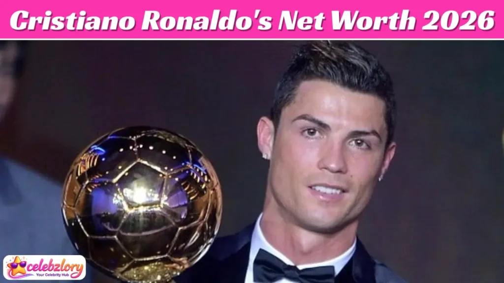 Cristiano Ronaldo Net Worth 2026