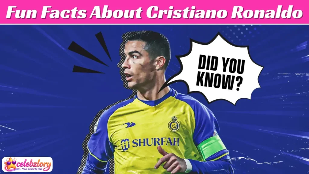 Fun Facts About Cristiano Ronaldo