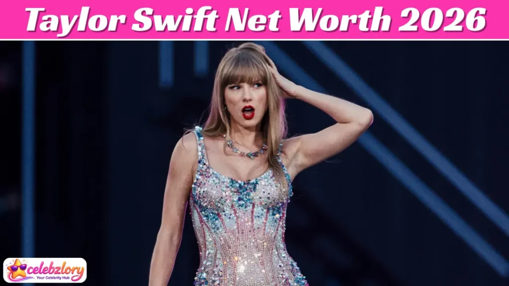 Taylor Swift Net Worth 2026