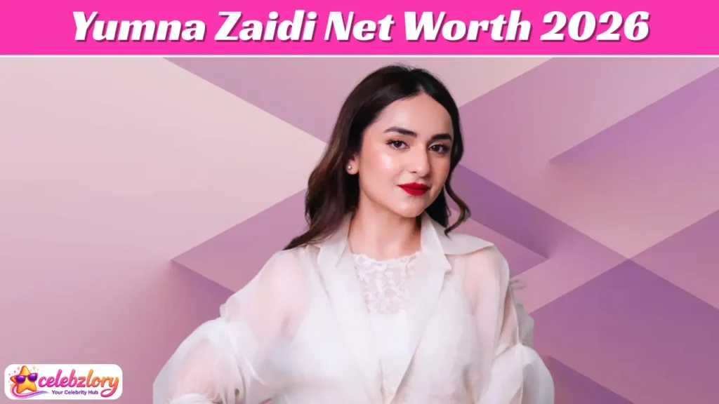 Yumna Zaidi Net Worth 2026
